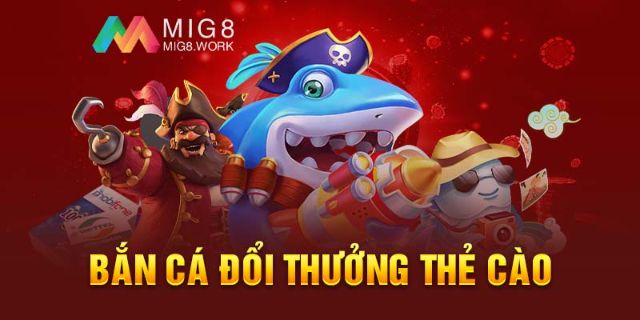 Bắn cá chất lượng, nhận thưởng cực cao tại nhà cái MIG8