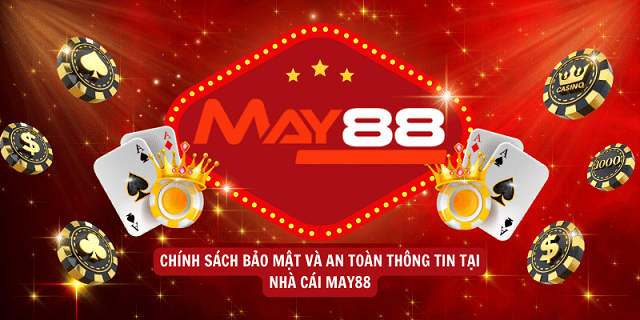 Chính sách bảo mật minh bạch và an toàn của nhà cái May88