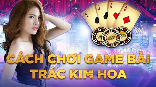 Cách chơi trác kim hoa khá đơn giản phù hợp mọi đối tượng