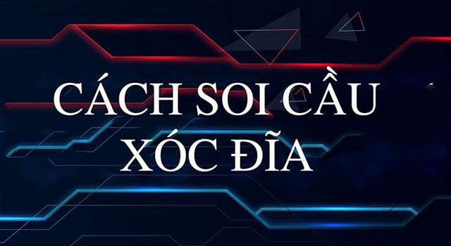 Cách soi cầu xóc đĩa hiệu quả